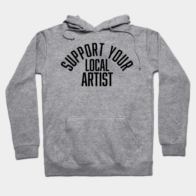 Support Your Local Artist Hoodie by Wolfden Collective